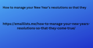  to manage your New Year’s resolutions so that they